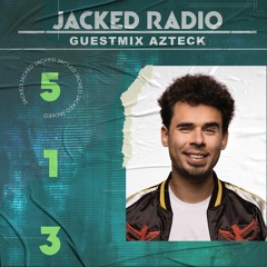 Afrojack Presents JACKED Radio - 513 (Guestmix Azteck)