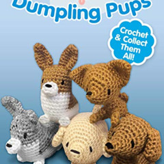 Read EBOOK 📌 Dumpling Pups: Crochet and Collect Them All! by  Sarah Sloyer KINDLE PD