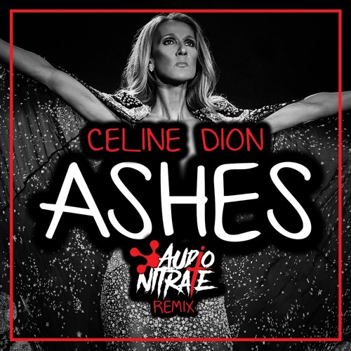Stream Celine Dion - Ashes (Audio Nitrate Remix) ⚠️FREE DOWNLOAD⚠️ by  Justice Hardcore | Listen online for free on SoundCloud