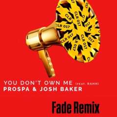 Prospa - You Don't Own Me (feat. RAHH) FADE Remix