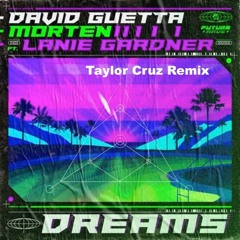 D.A.V.1.D.  G.U.E.T.T.A.  -  D.R.E.A.M.S.  (Taylor Cruz Remix) #FREE