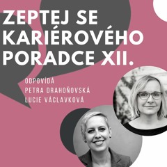 Zeptej se kariérového poradce vol.12 - odpovídá: Petra Drahoňovská & Lucie Václavková - září 2023