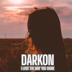 Darkon-I love the way you shine