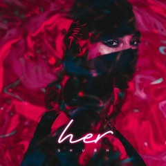 Shubh - Her (MRA Remix)