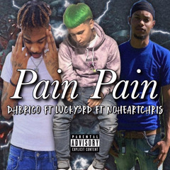 “Pain Pain” DHBRICO FT. LUCKY3RD FT. NOHEARTCHRIS