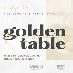 +House+ Golden Table Mixtape Karolins and Maximilians Edition by George Cooper