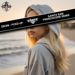 Dean - Fckd Up (Saintz Raw 200BPM Frenchcore Remix)