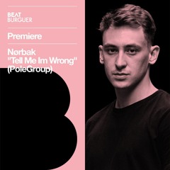 PREMIERE: Nørbak - "Tell Me Im Wrong" (PoleGroup)