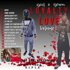 LOYALTY OVER LOVE Vol#1 Full Cd @DjDell315