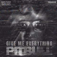 Pitbull - Give Me Everything (ft. Ne-Yo, Afrojack & Nayer) [Bastian Brilian & Traxiid Edit]