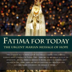 Read EPUB 📚 Fatima for Today: The Urgent Marian Message of Hope by  Fr. Andrew Apost
