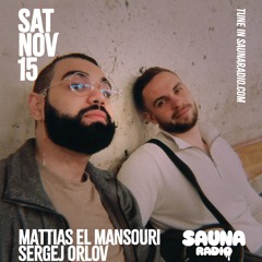 MATTIAS EL MANSOURI & SERGEJ ORLOV - SAUNA RADIO November 15, 2025