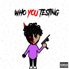 Who You Testing? (prod. moneyfaygo)
