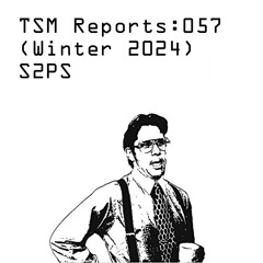 TSM Reports: 057 (Winter 2024) - S2PS