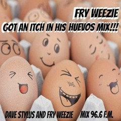 Fry Weezie's  Got an Itch in His Huevos Party Mix Vol. 1