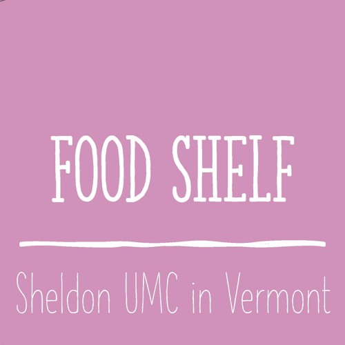 Stream Sheldon (VT) UMC Food Shelf by NE Conference UMC Listen online for free on SoundCloud