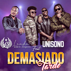 DEMASIADO TARDE (feat. Unisono)