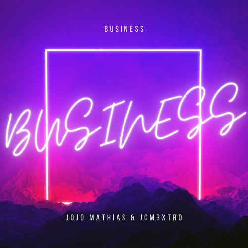 Business (Ft. JCM3XTRO & Mode and Effecta)