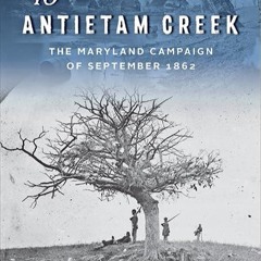 ⚡Audiobook🔥 To Antietam Creek: The Maryland Campaign of September 1862
