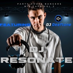 Party House Bangers Mixtape Vol 2 Ft - DJ Deaftone
