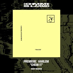 PREMIERE CDL \\ HARLEM -  Chew It [BODY MUSICK] (2023)