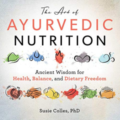 [Free] KINDLE 💜 The Art of Ayurvedic Nutrition: Ancient Wisdom for Health, Balance,