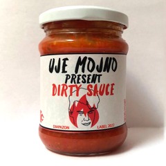 UJE MOJNO - DIRTY SAUCE