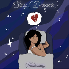 Stay (Dreams) 🌙✨💭- Thali$aucy