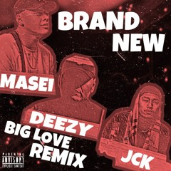 Brand New Feat. DoinDerr Deezy & Jck (Big Love Remix)