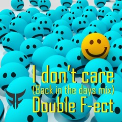 Double F-ect - I don't care (Back in the days mix)