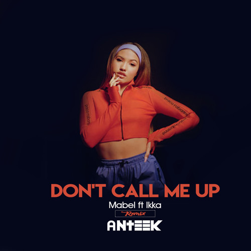 Stream Mabel - Dont Call Me Up - Ansick Remix Ft IKKA by DJ Bibhu | Listen  online for free on SoundCloud