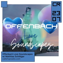 Offenbach Love Soundscapes w/ Matthias Schildger 23.07.24