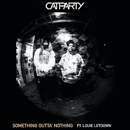 Something Outta' Nothing ft. Louie Letdown