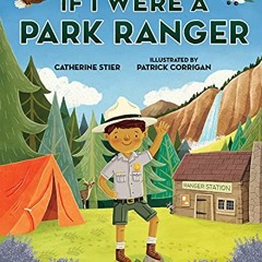 [READ] PDF ✉️ If I Were a Park Ranger by  Catherine Stier &  Patrick Corrigan KINDLE