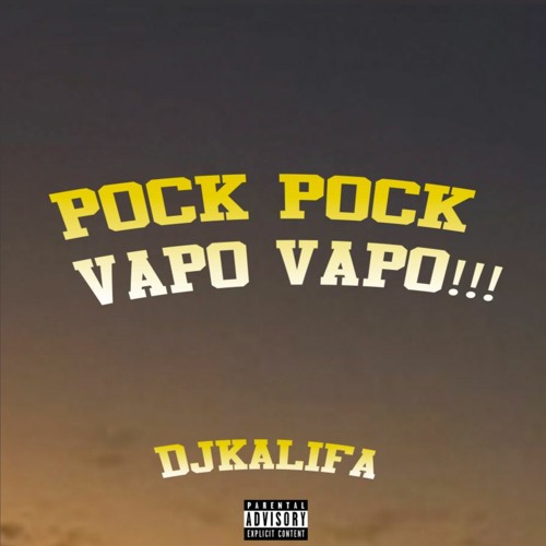 DJKalifa - POCK POCK, VAPO VAPO