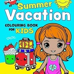 [DOWNLOAD] Free Summer Vacation Colouring Book for Kids 50 Fun Holiday Images. Big Fun