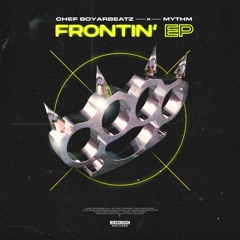 Chef Boyarbeatz & MYTHM - Frontin'