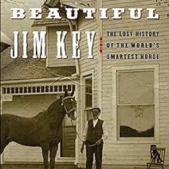 Beautiful Jim Key: The Lost History of the World's Smartest Horse BY Mim E. Rivas (Author) ( Fu