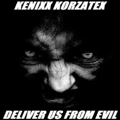 Kenixx Korzatex - Deliver Us From Evil