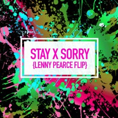 STAY X SORRY - {Lenny Pearce Flip}