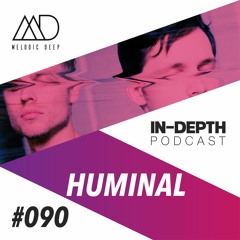 MELODIC DEEP IN DEPTH PODCAST #90 | HUMINAL