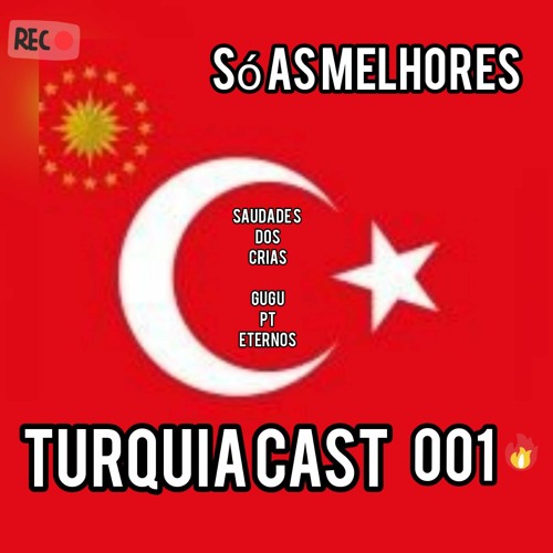 TURQUIA CAST 001 DA TROPA DO MISTER ( MES DE MARÇO )