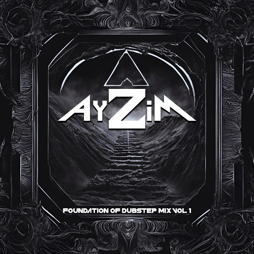 AyZiM - Foundation of Dubstep Vol 1