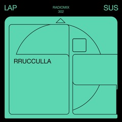 LAPSUS RADIO 302 - RRUCCULLA