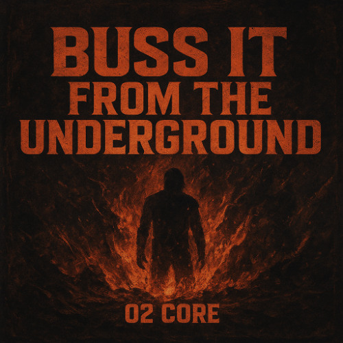 BUSS IT FROM THE UNDERGROUND