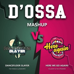 Dancefloor Slayer VS Here We Go Again (D'OSSA Mashup)