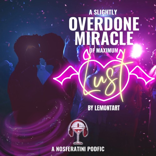 A Slightly Overdone Miracle of Maximum Lust