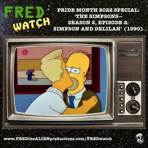 FRED Watch Pride Month 2022 Special: The Simpsons S2, E2 - Simpson and Delilah (1990)