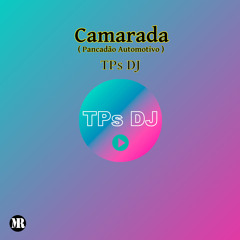 TPs DJ - Camarada  (Pancadão Automotivo)