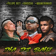 Dia De Baile - Orochi, Manerinho, Filipe Ret (Deluxe)